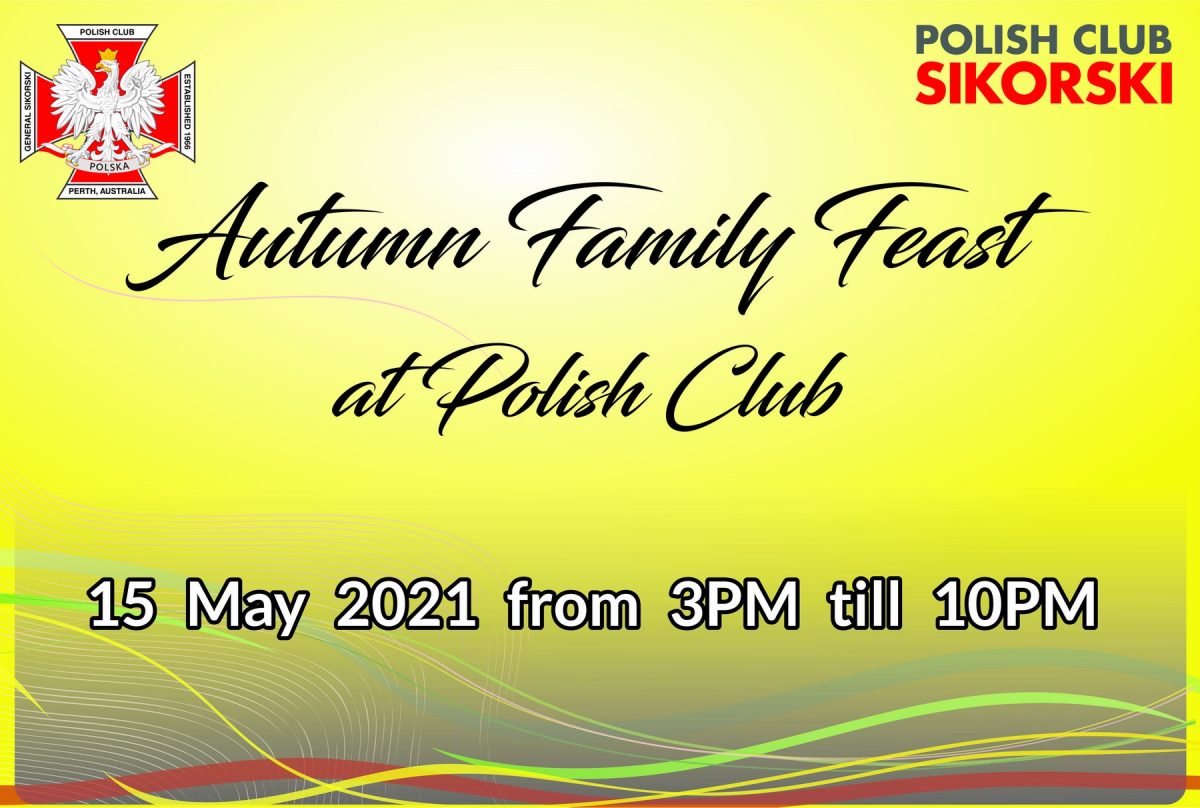Autumn Family Feast at Polish Club 15 May 2021 from 3PM till 10PM 🗓